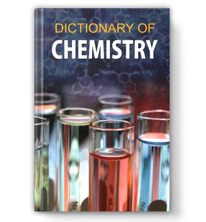 Dictionary Of Chemistry: Comprehensive Reference Of Chemistry Terms, Definitions & Concepts | Covers Organic, Inorganic, Physical, Analytical & Biochemistry | For Students, Teachers & Libraries