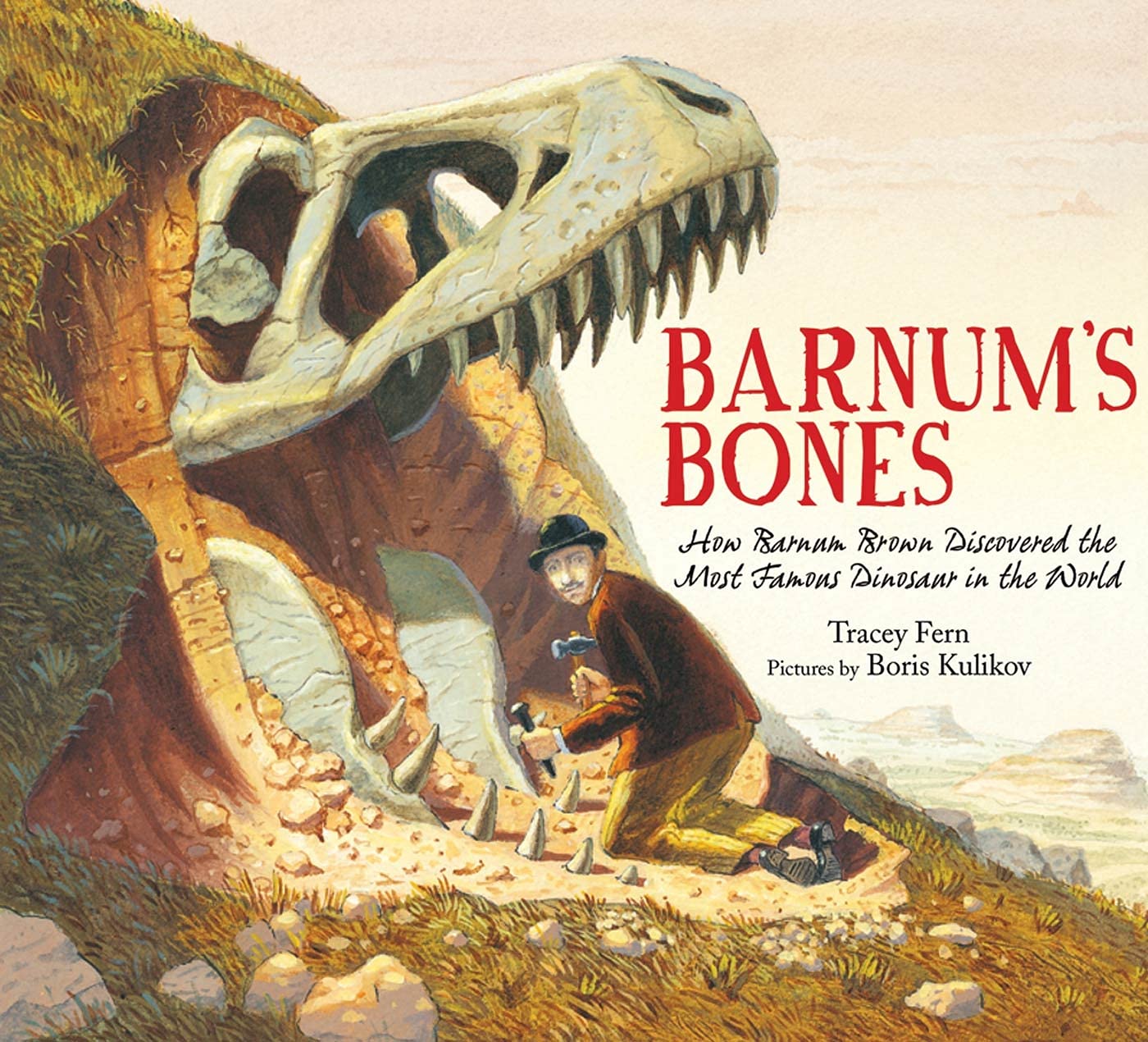 Barnum's Bones: How Barnum Brown Discovered the Most Famous Dinosaur in the World,Used