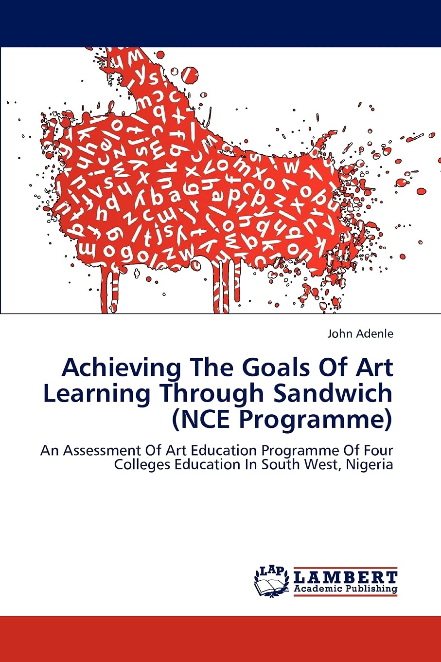 Achieving The Goals Of Art Learning Through Sandwich (NCE Programme): An Assessment Of Art Education Programme Of Four Colleges ,Used