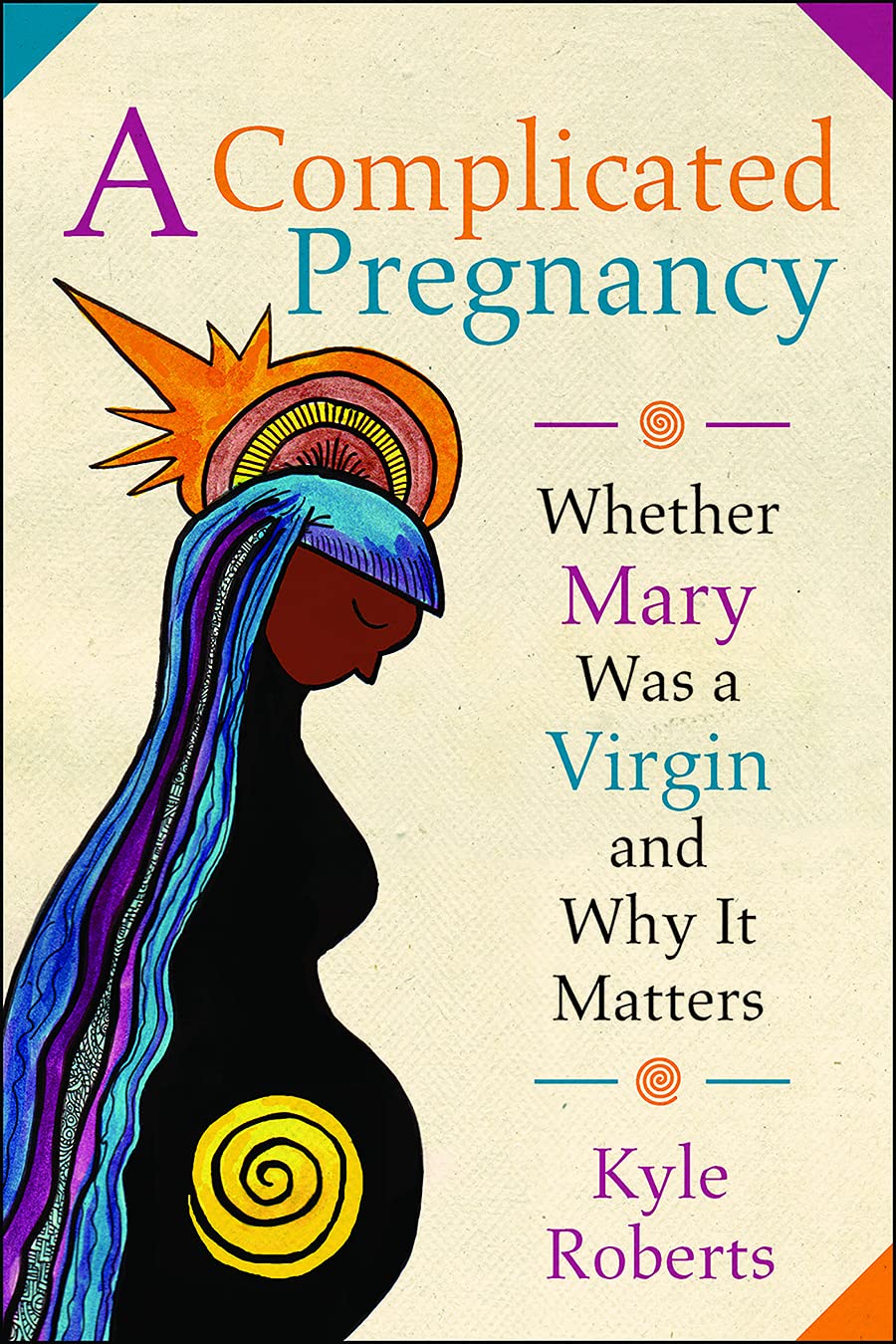 A Complicated Pregnancy: Whether Mary Was a Virgin and Why It Matters,Used