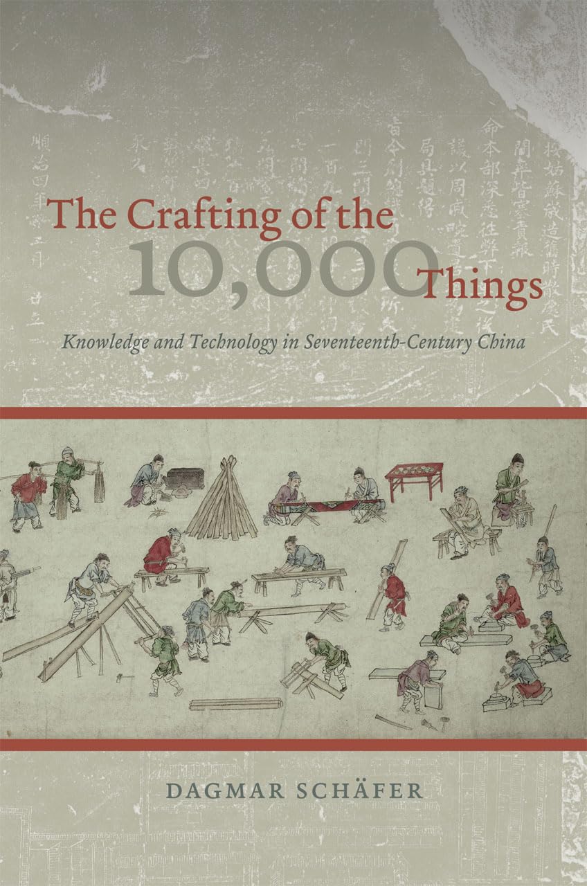 The Crafting of the 10,000 Things: Knowledge and Technology in SeventeenthCentury China,Used