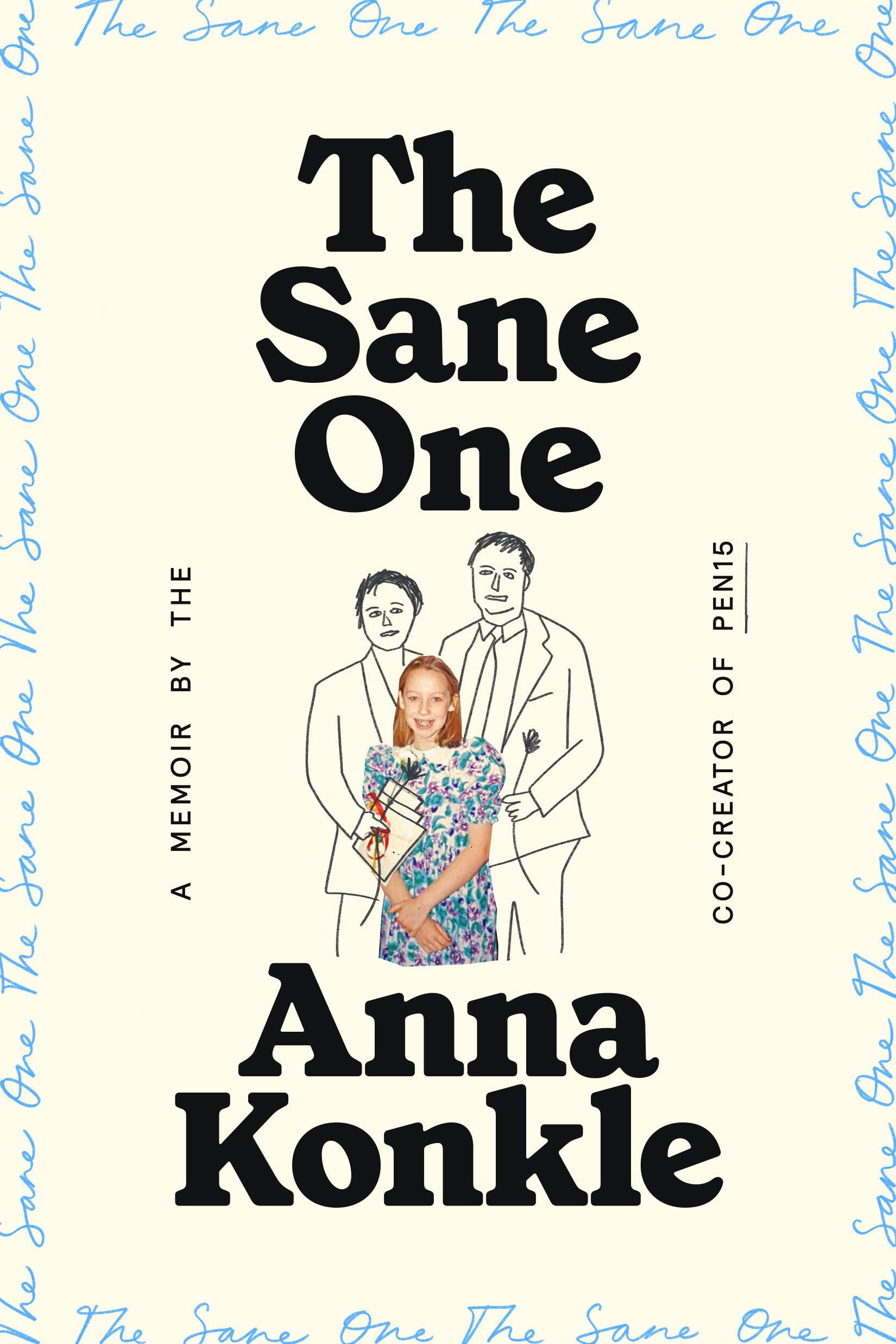 The Sane One: A Memoir By The CoCreator Of Pen15