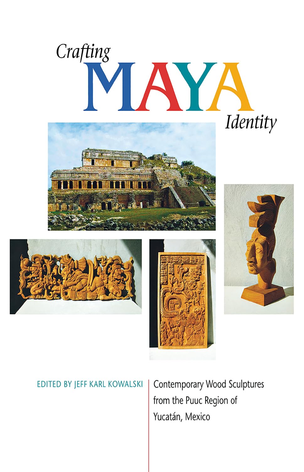 Crafting Maya Identity: Contemporary Wood Sculptures From The Puuc Region Of Yucatn, Mexico,Used