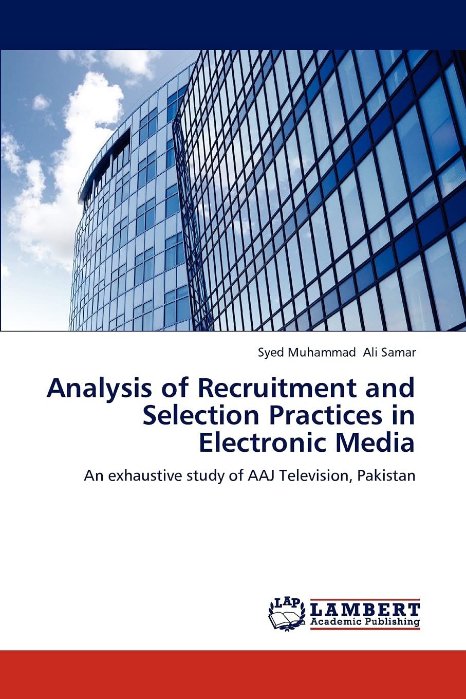 Analysis of Recruitment and Selection Practices in Electronic Media: An exhaustive study of AAJ Television, Pakistan,Used