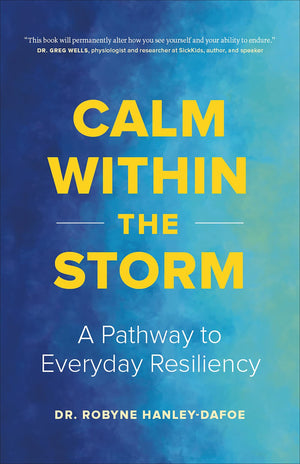Calm Within The Storm: A Pathway To Everyday Resiliency