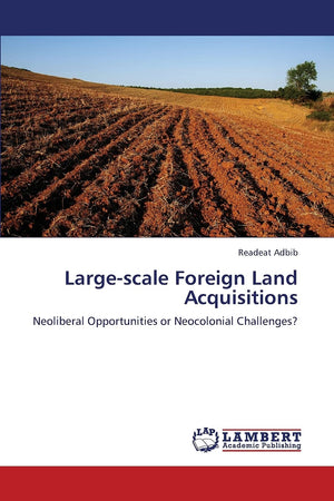 Largescale Foreign Land Acquisitions: Neoliberal Opportunities or Neocolonial Challenges?,Used