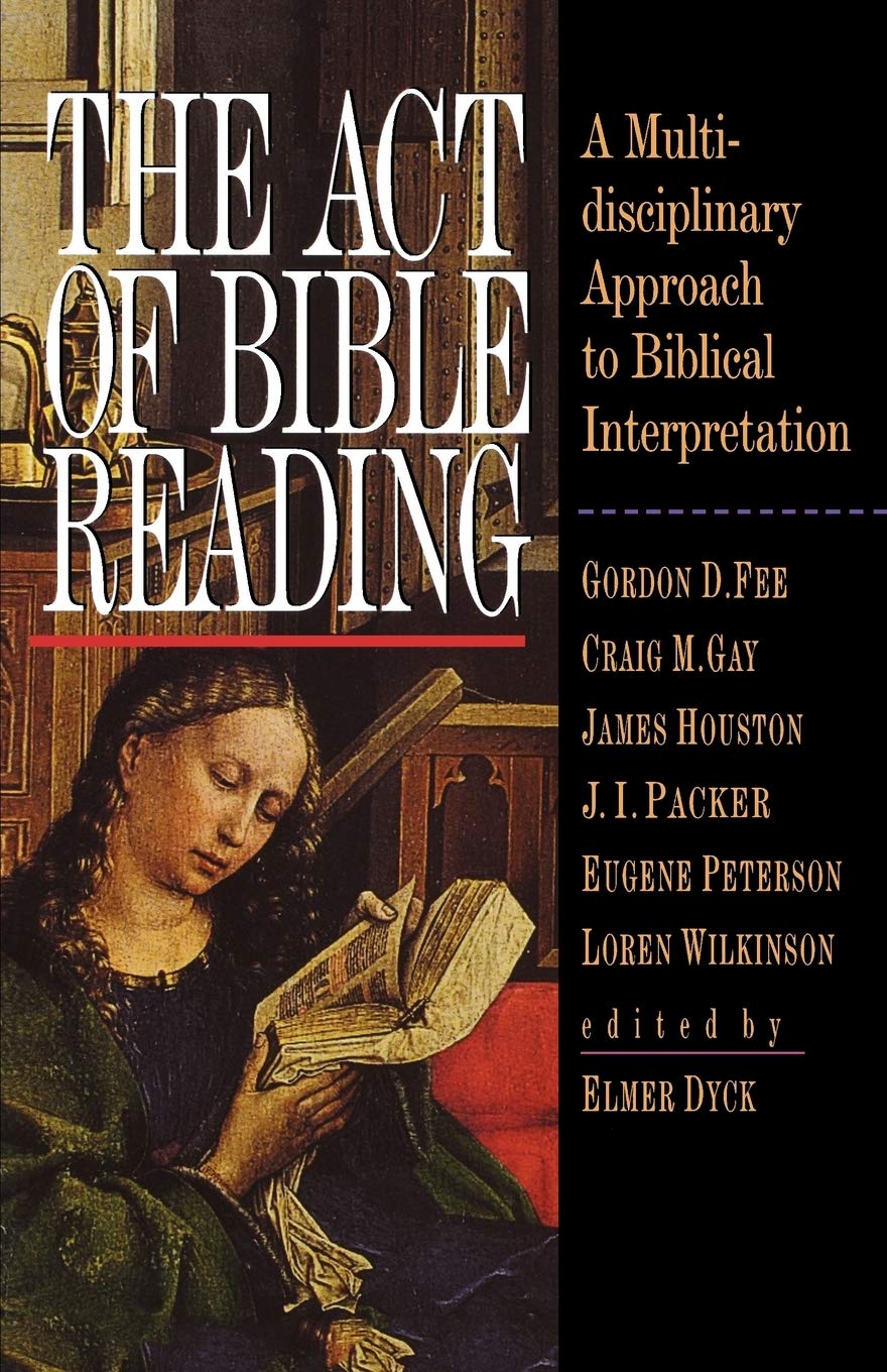 The Act Of Bible Reading: A Multidisciplinary Approach To Biblical Interpretation,New