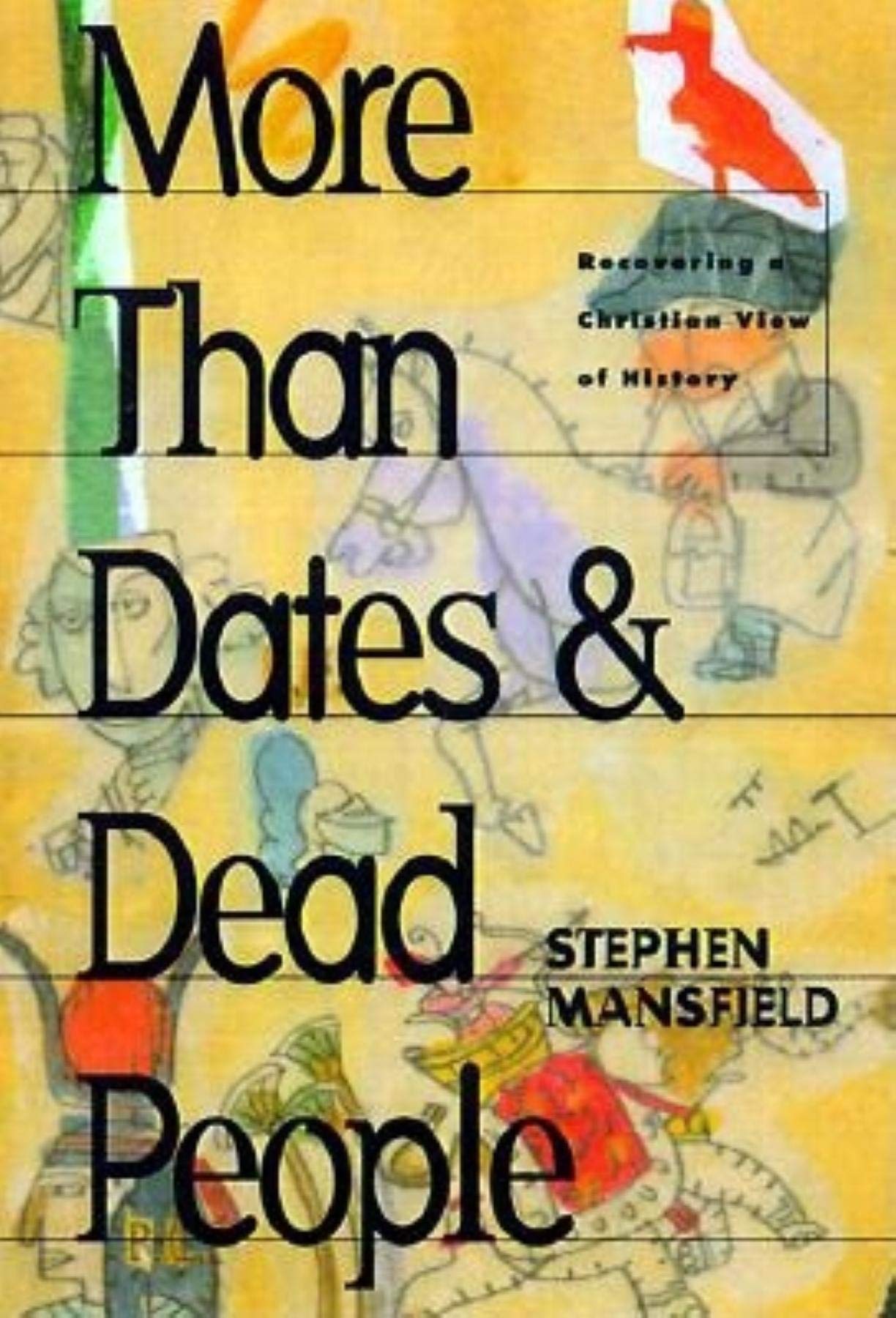 More Than Dates And Dead People: Recovering A Christian View Of History,Used