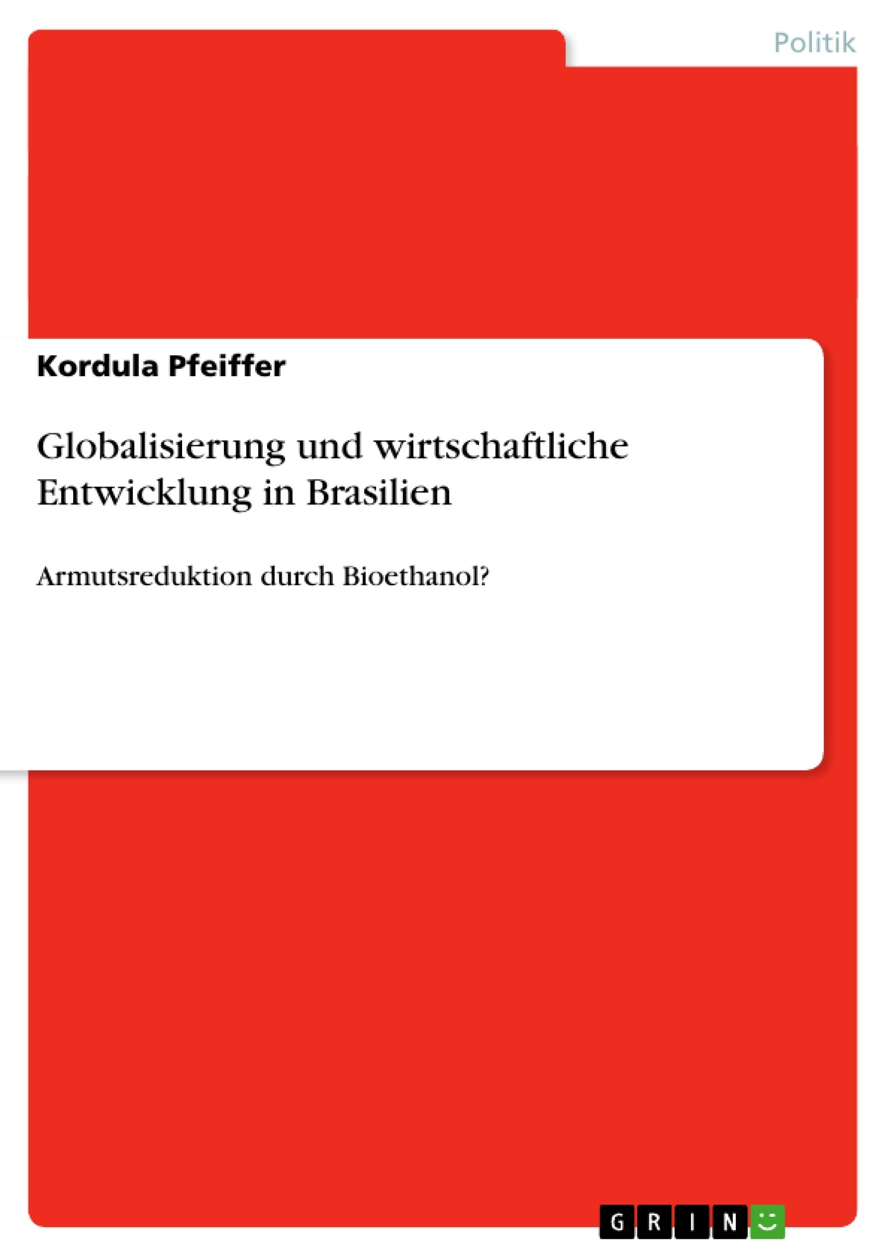 Globalisierung und wirtschaftliche Entwicklung in Brasilien: Armutsreduktion durch Bioethanol? (German Edition),Used