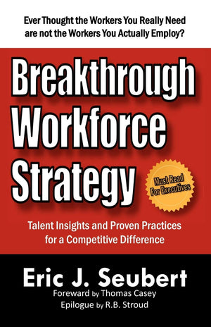 Breakthrough Workforce Strategy: Talent Insights and Proven Practices for a Competitive Difference,Used