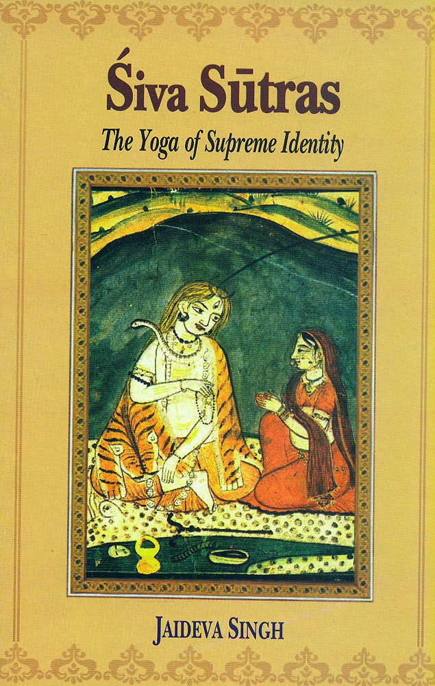Siva Sutras: The Yoga Of Supreme Identity  Text Of The Sutras And The Commentary Vimarsini Of Ksemaraja,Used