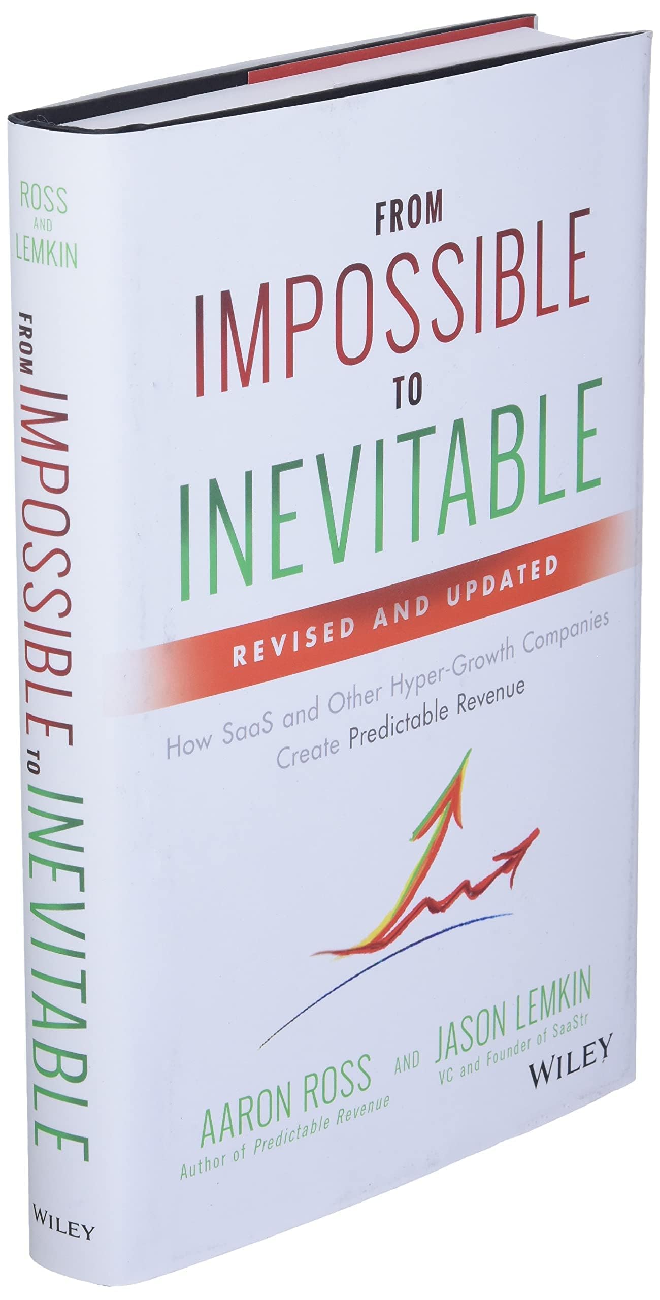 From Impossible To Inevitable: How Saas And Other Hypergrowth Companies Create Predictable Revenue