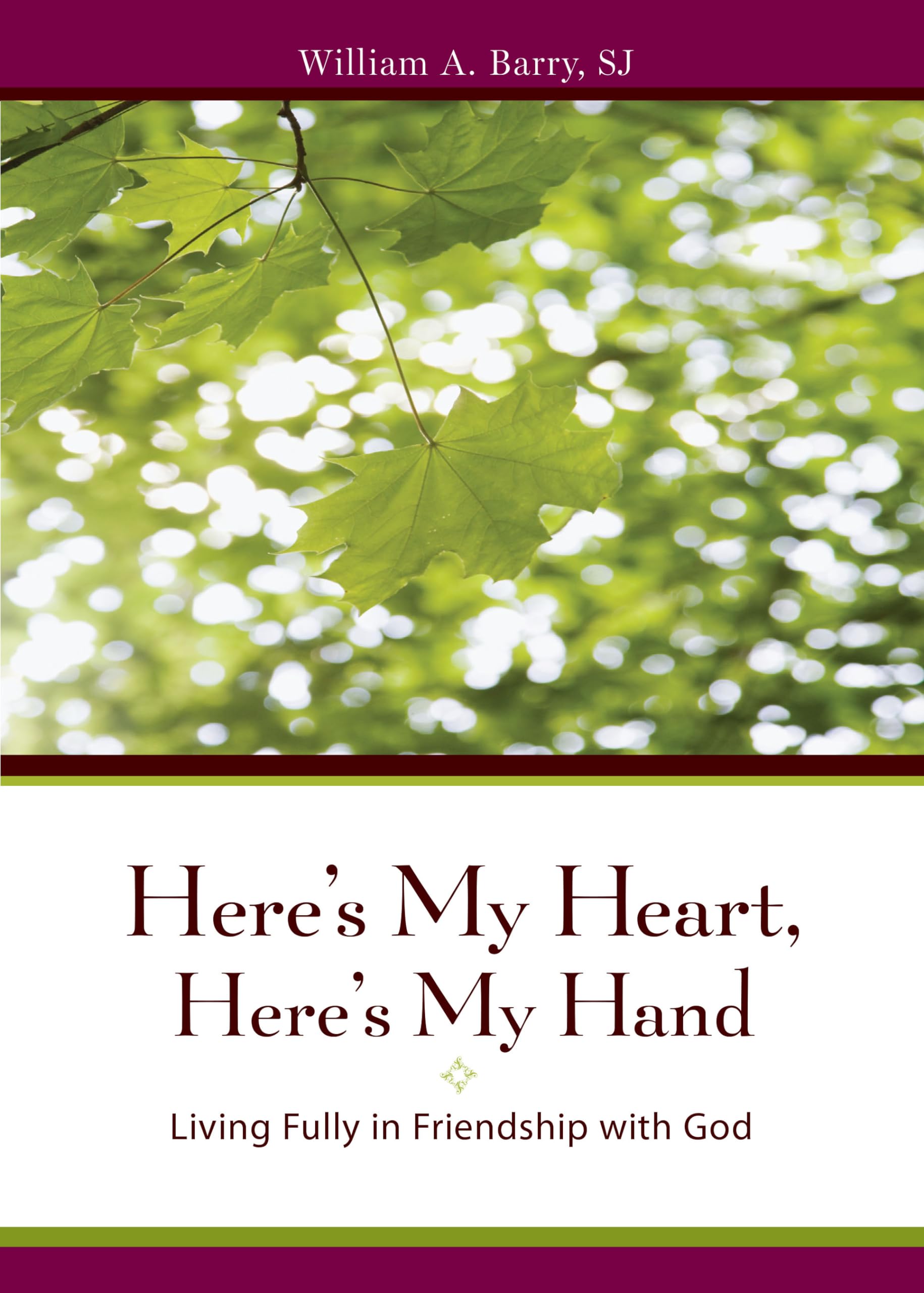 Here'S My Heart, Here'S My Hand: Living Fully In Friendship With God,New
