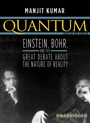 Quantum: Einstein, Bohr, And The Great Debate About The Nature Of Reality,New
