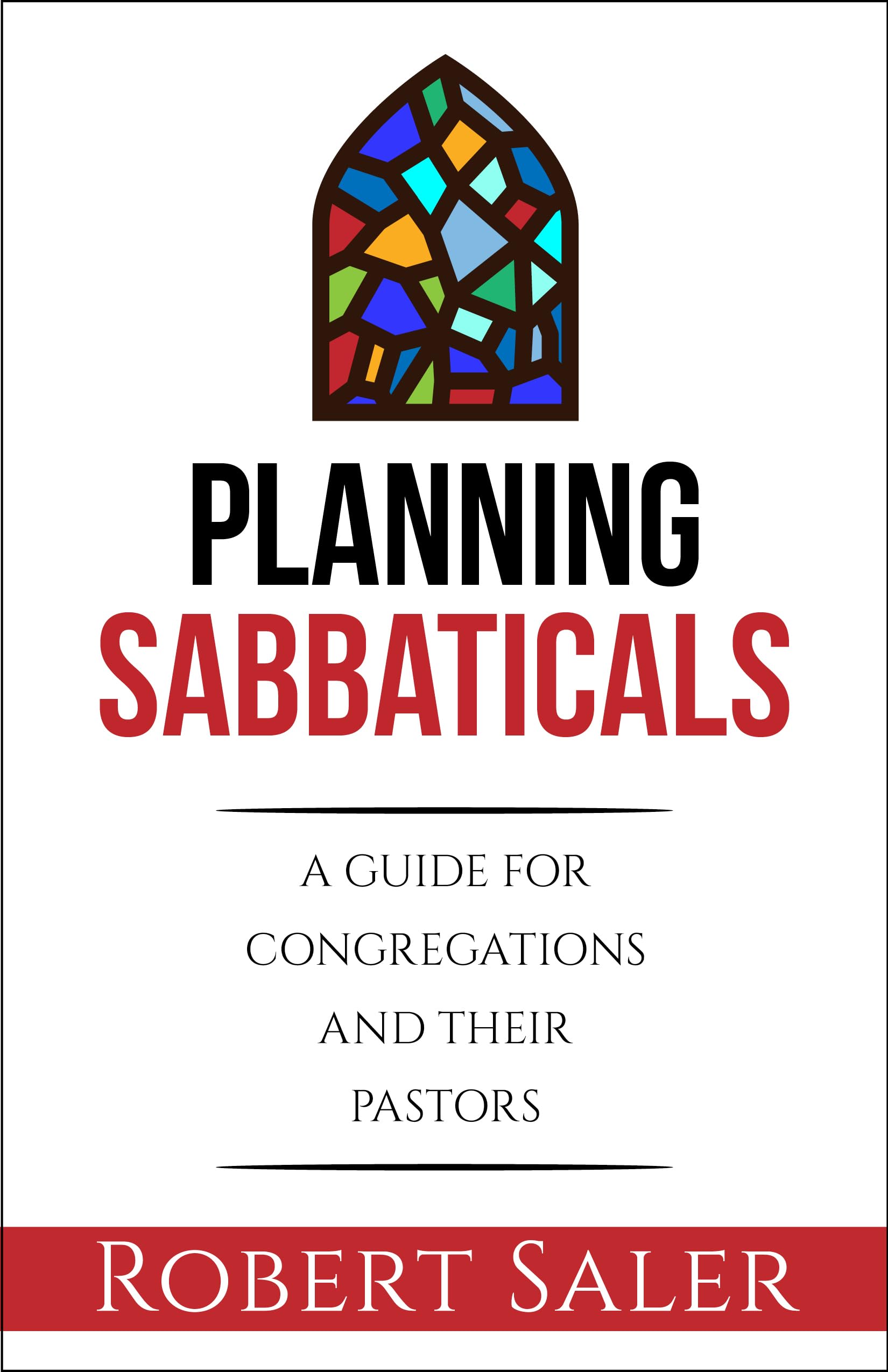 Planning Sabbaticals: A Guide for Congregations and their Pastors,Used