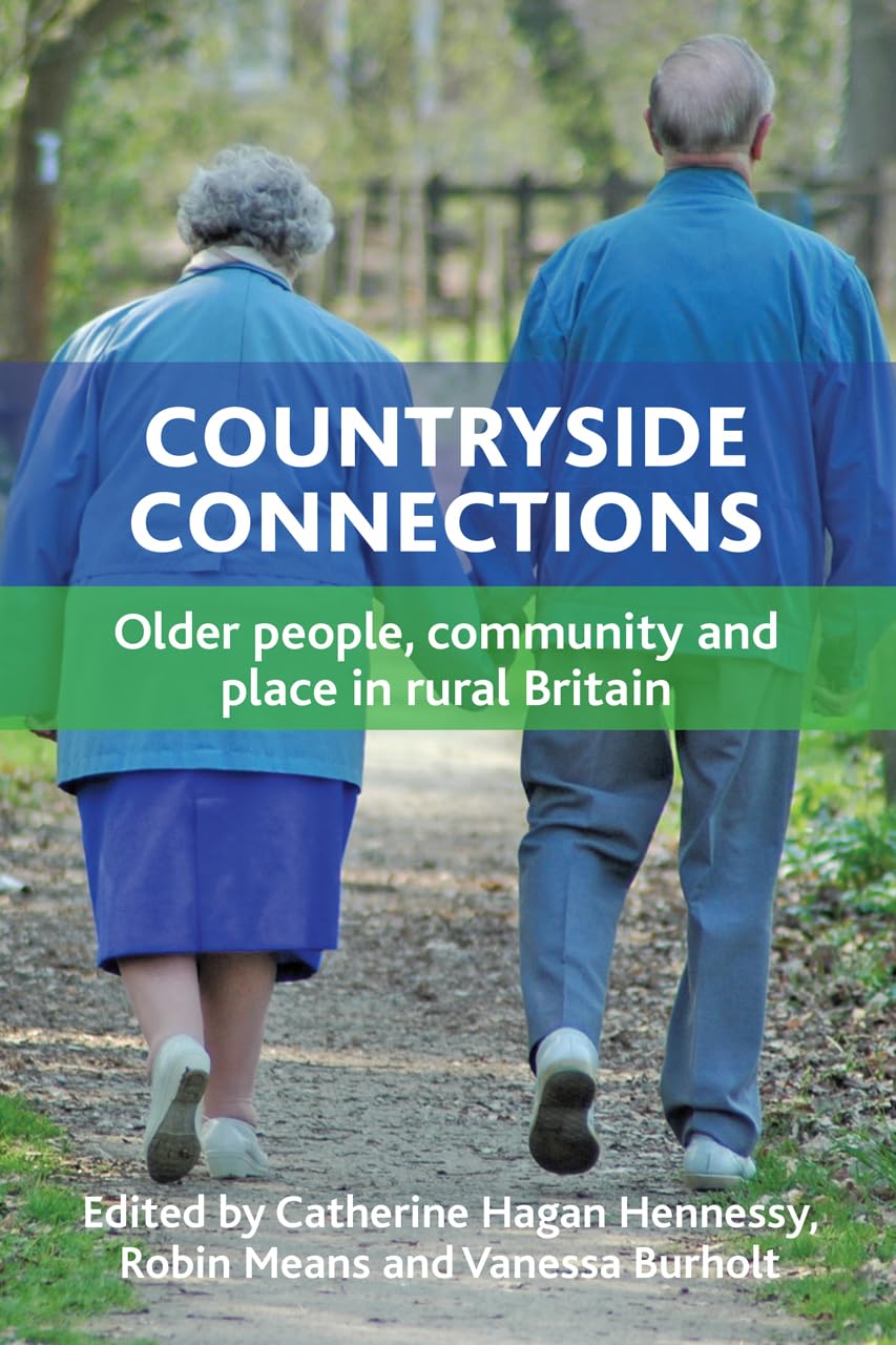 Countryside Connections: Older People, Community and Place in Rural Britain (The New Dynamics of Ageing),Used