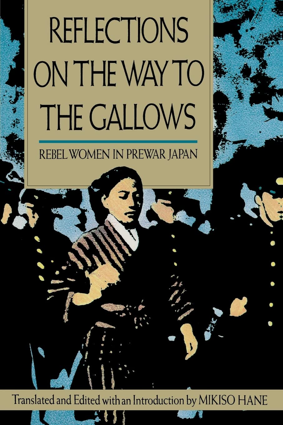 Reflections on the Way to the Gallows: Rebel Women in Prewar Japan,Used
