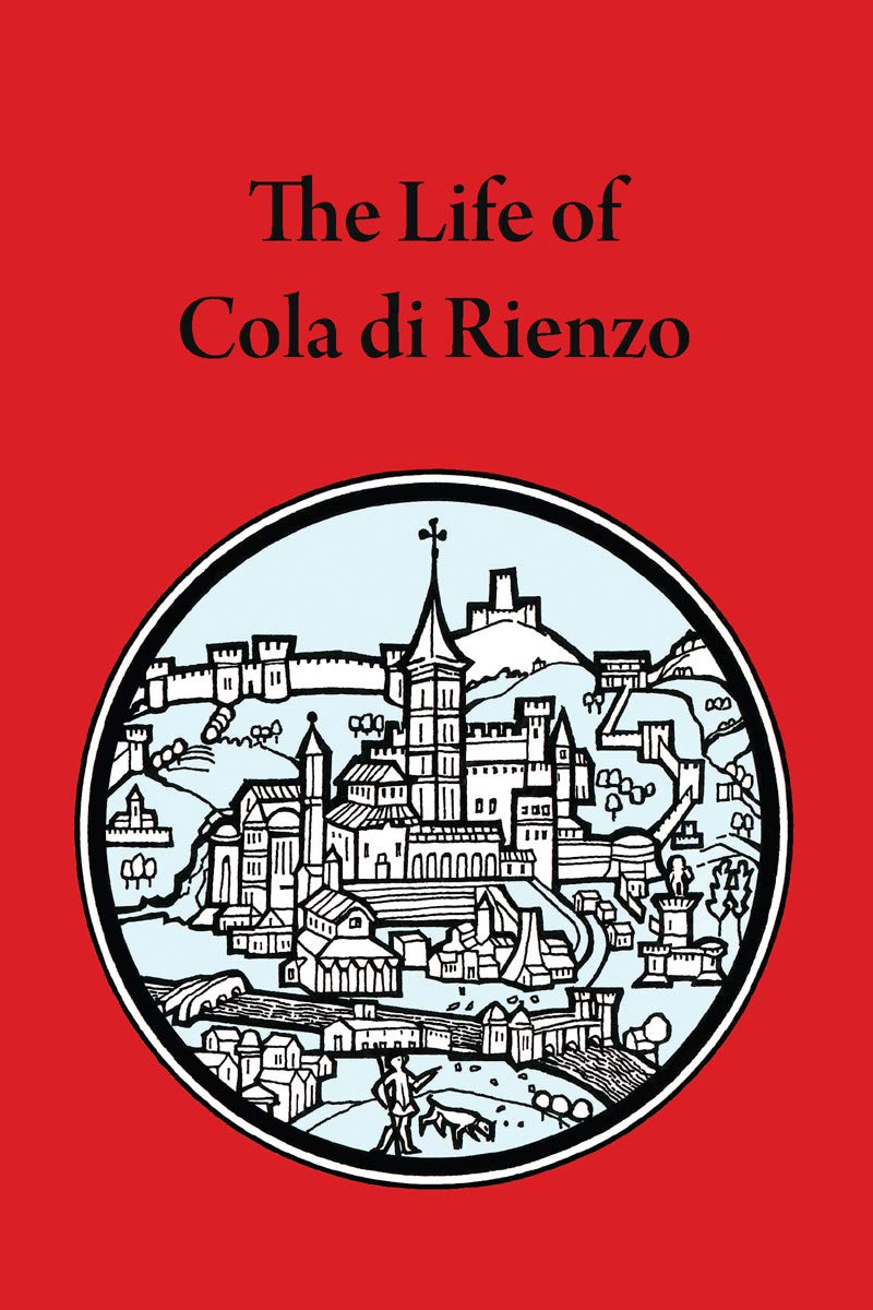 The Life of Cola di Rienzo (Mediaeval Sources in Translation),New