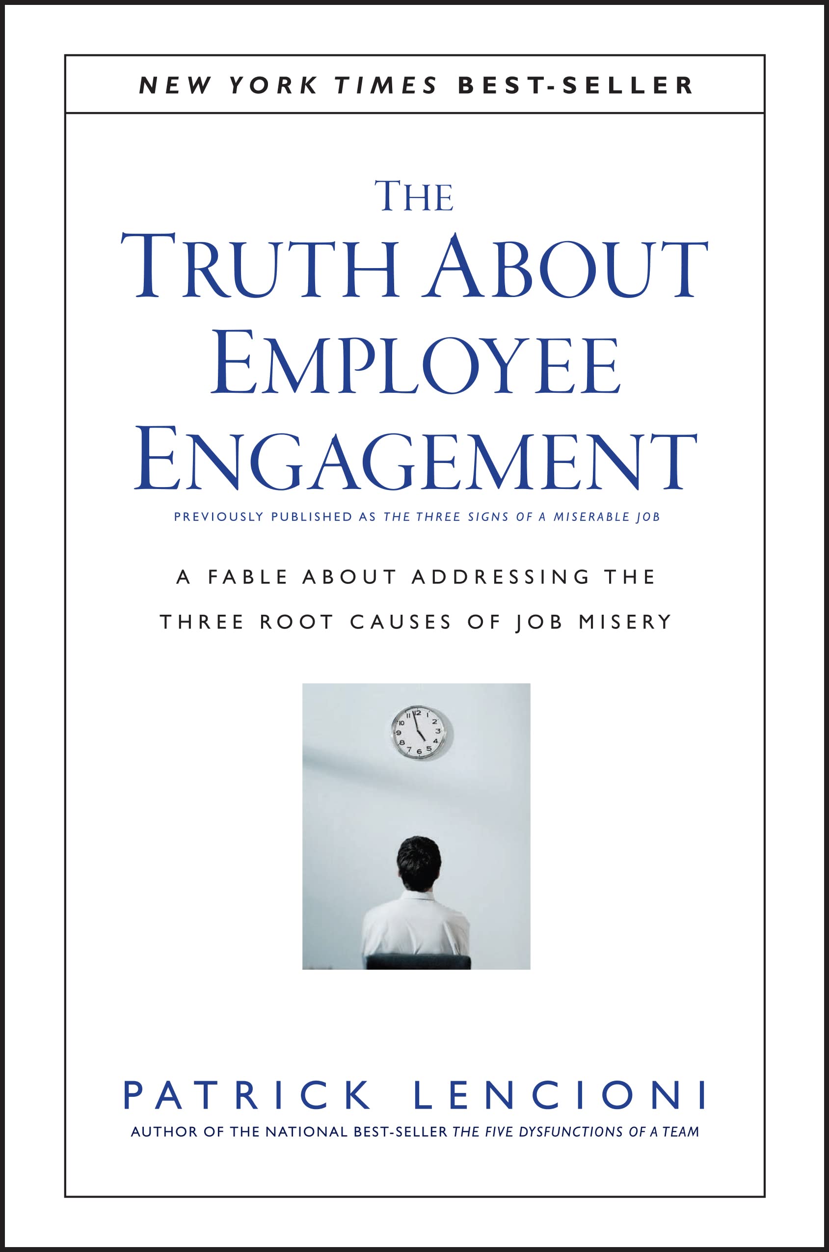 The Truth About Employee Engagement: A Fable About Addressing the Three Root Causes of Job Misery,Used