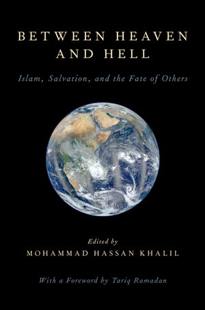 Between Heaven and Hell: Islam, Salvation, and the Fate of Others,Used