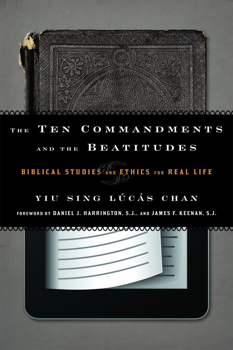The Ten Commandments and the Beatitudes: Biblical Studies and Ethics for Real Life,New