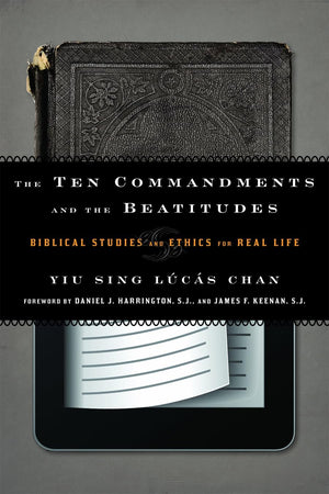 The Ten Commandments And The Beatitudes: Biblical Studies And Ethics For Real Life