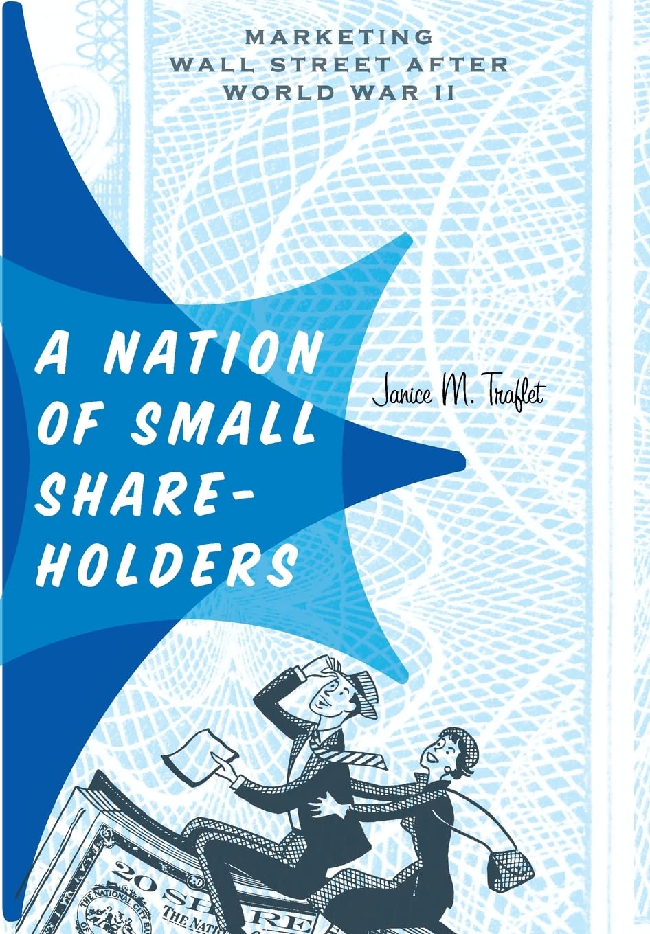A Nation Of Small Shareholders: Marketing Wall Street After World War Ii (Studies In Industry And Society)