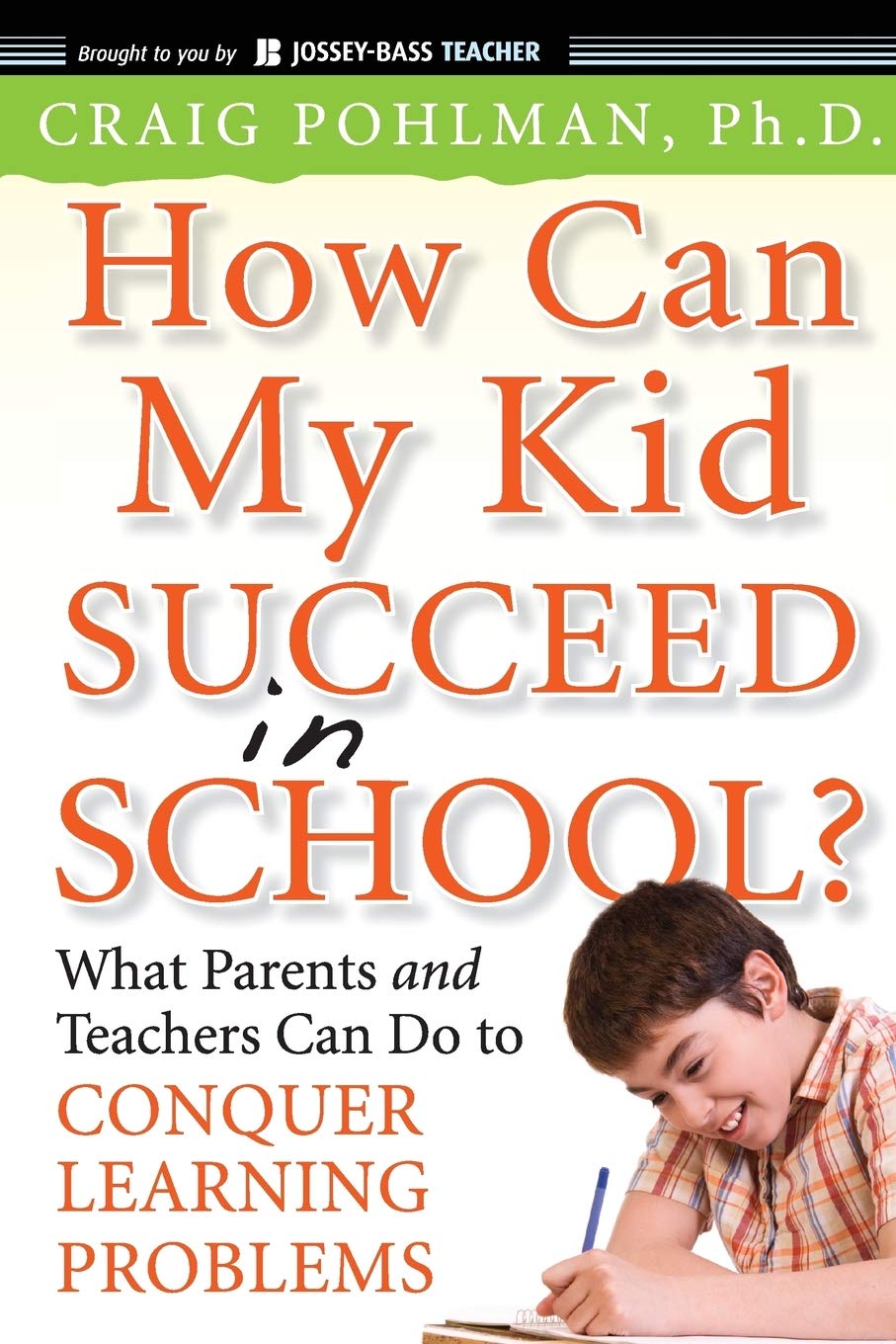 How Can My Kid Succeed in School? What Parents and Teachers Can Do to Conquer Learning Problems,Used