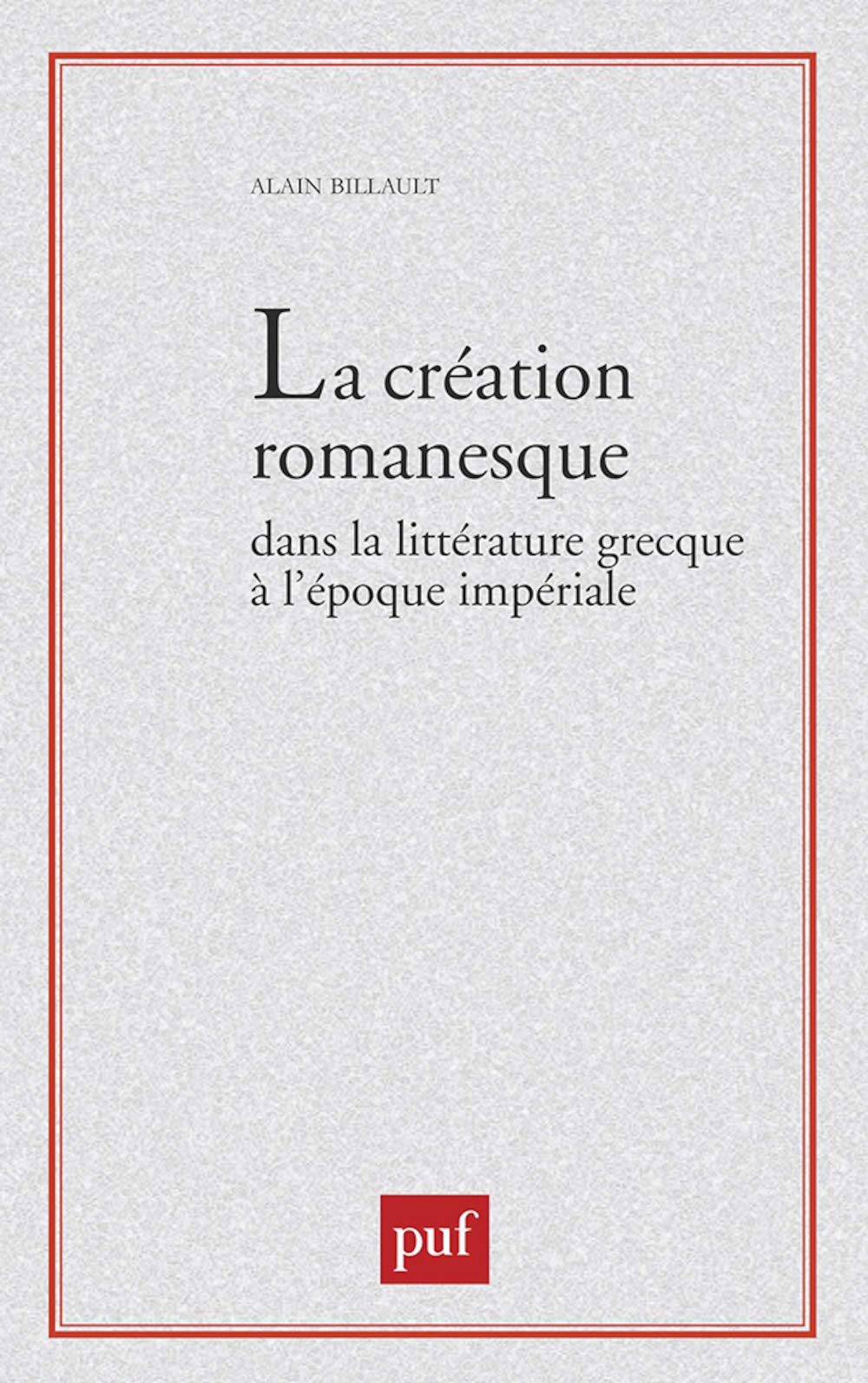 La cration romanesque dans la littrature grecque  l'poque impriale,Used
