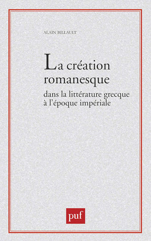 La cration romanesque dans la littrature grecque  l'poque impriale,Used