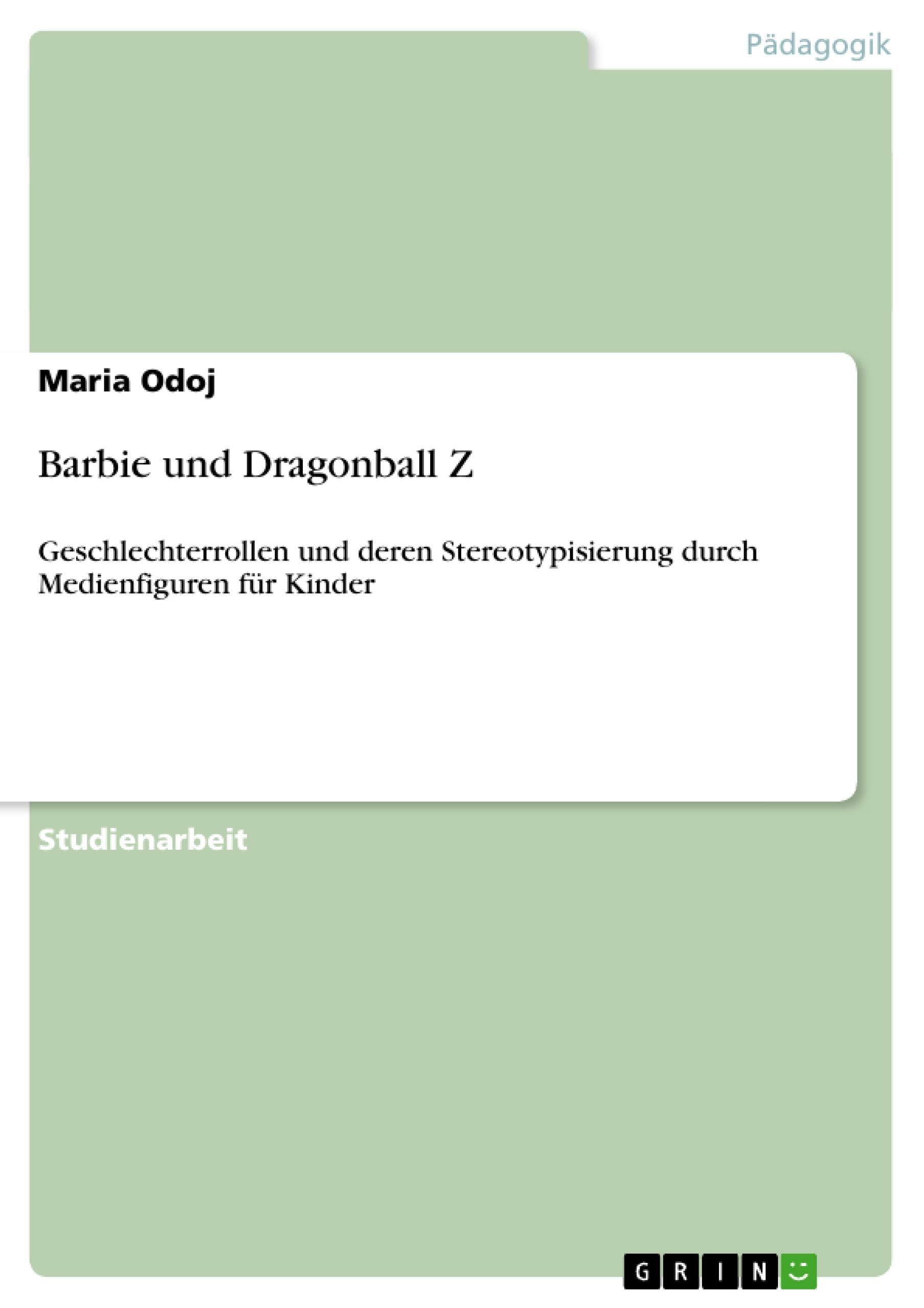 Barbie Und Dragonball Z: Geschlechterrollen Und Deren Stereotypisierung Durch Medienfiguren Fr Kinder (German Edition),New