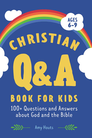 The Christian Q&A Book For Kids: 100+ Questions And Answers About God And The Bible,New