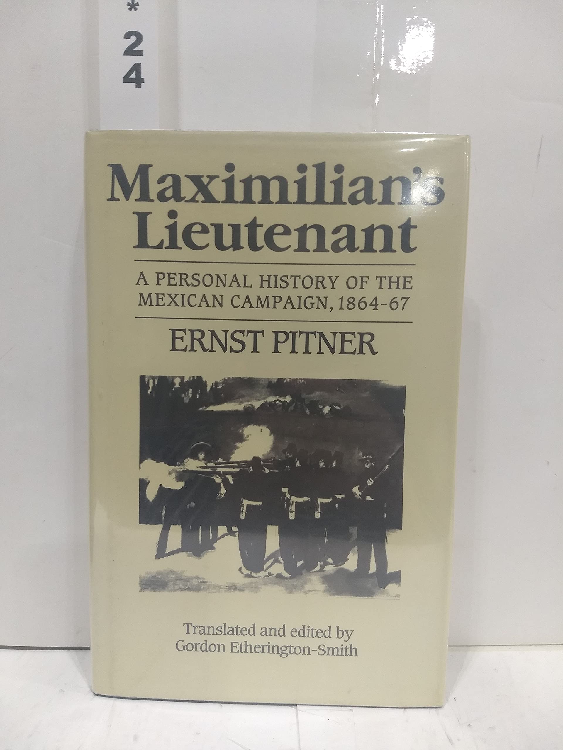 Maximillian's Lieutenant: A Personal History of the Mexican Campaign, 18647,Used