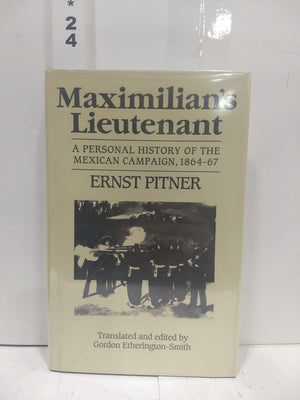 Maximillian's Lieutenant: A Personal History of the Mexican Campaign, 18647,Used