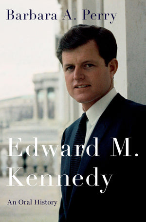 Edward M. Kennedy: An Oral History (Oxford Oral History Series),Used
