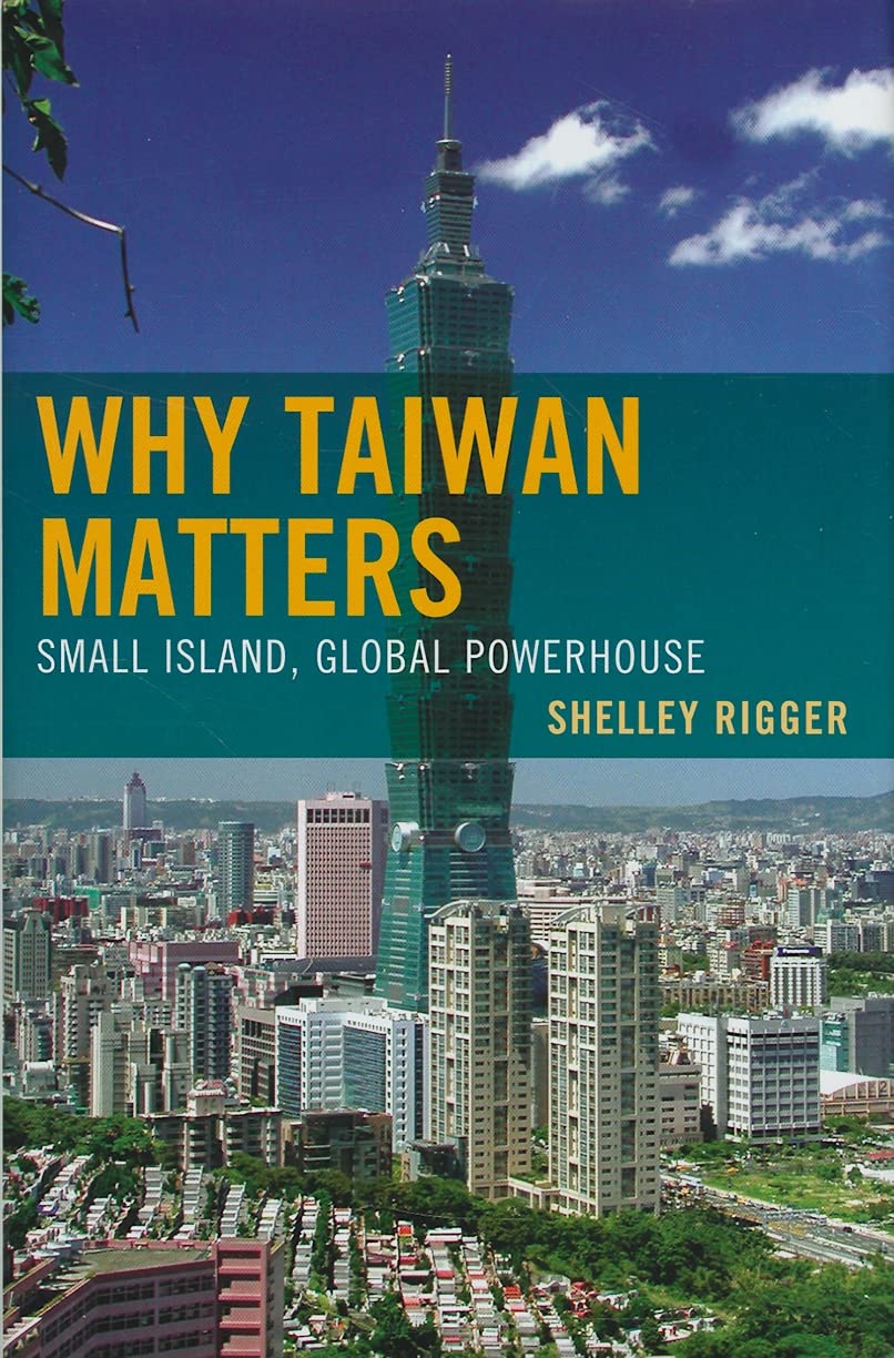 Why Taiwan Matters: Small Island, Global Powerhouse,New