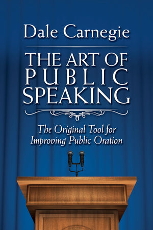 Art of Public Speaking: The Original Tool for Improving Public Oration,New