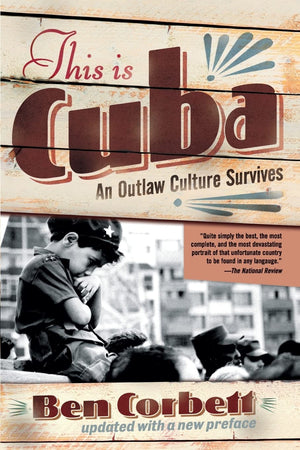 This Is Cuba: An Outlaw Culture Survives,Used