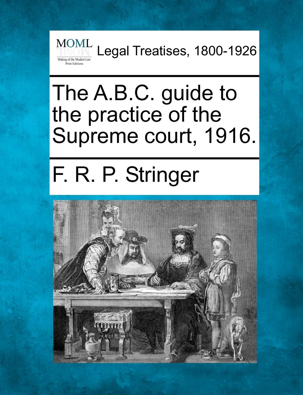 The A.B.C. Guide to the Practice of the Supreme Court, 1916.,New