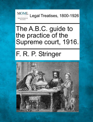The A.B.C. Guide to the Practice of the Supreme Court, 1916.,Used