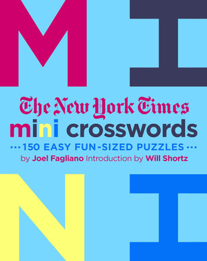 The New York Times Mini Crosswords, Volume 3: 150 Easy FunSized Puzzles,New
