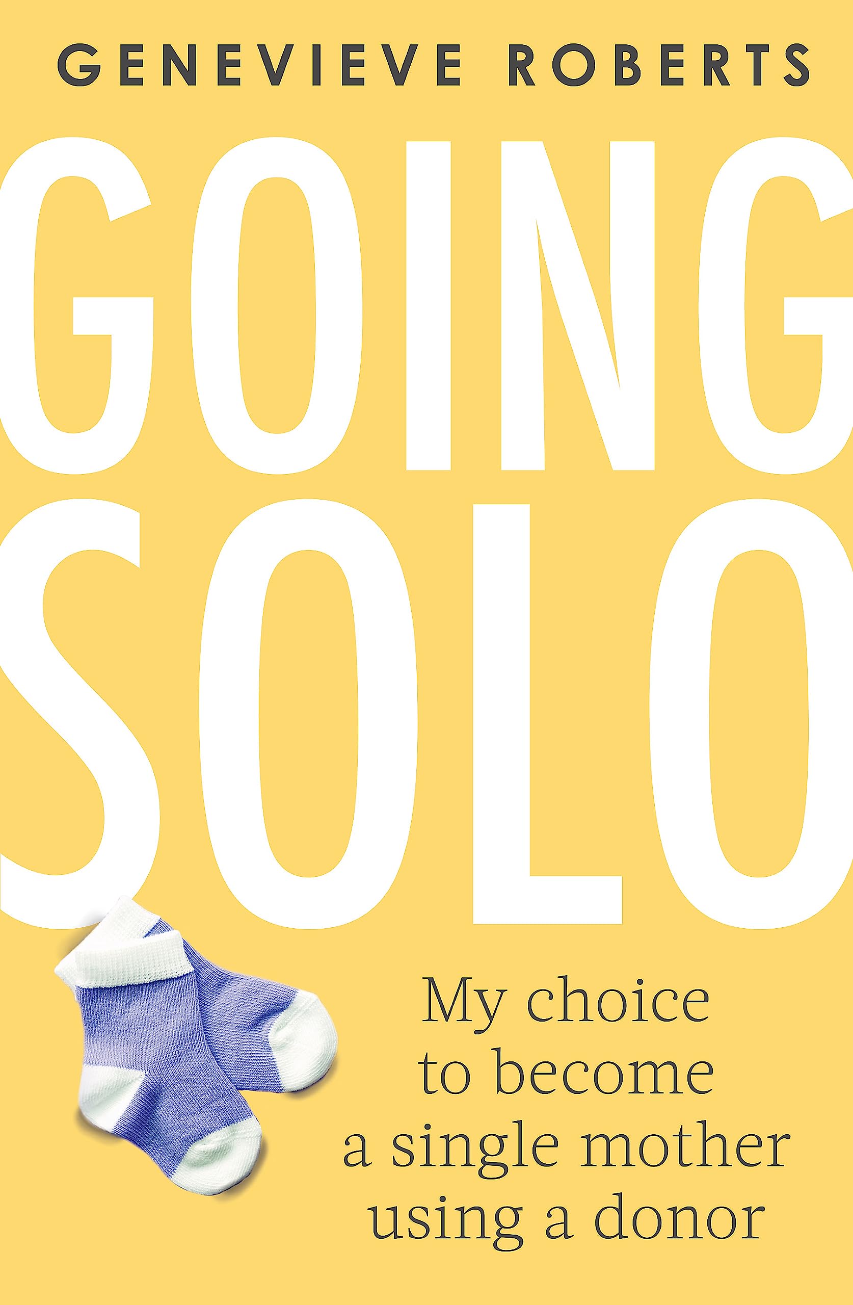Going Solo: My choice to become a single mother using a donor,Used