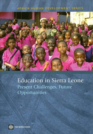 Education in Sierra Leone: Present Challenges, Future Opportunities (Africa Human Development Series)