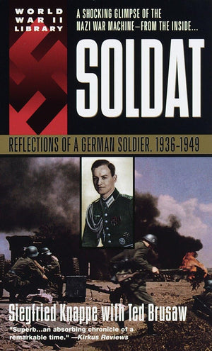 Soldat: Reflections Of A German Soldier, 19361949,New