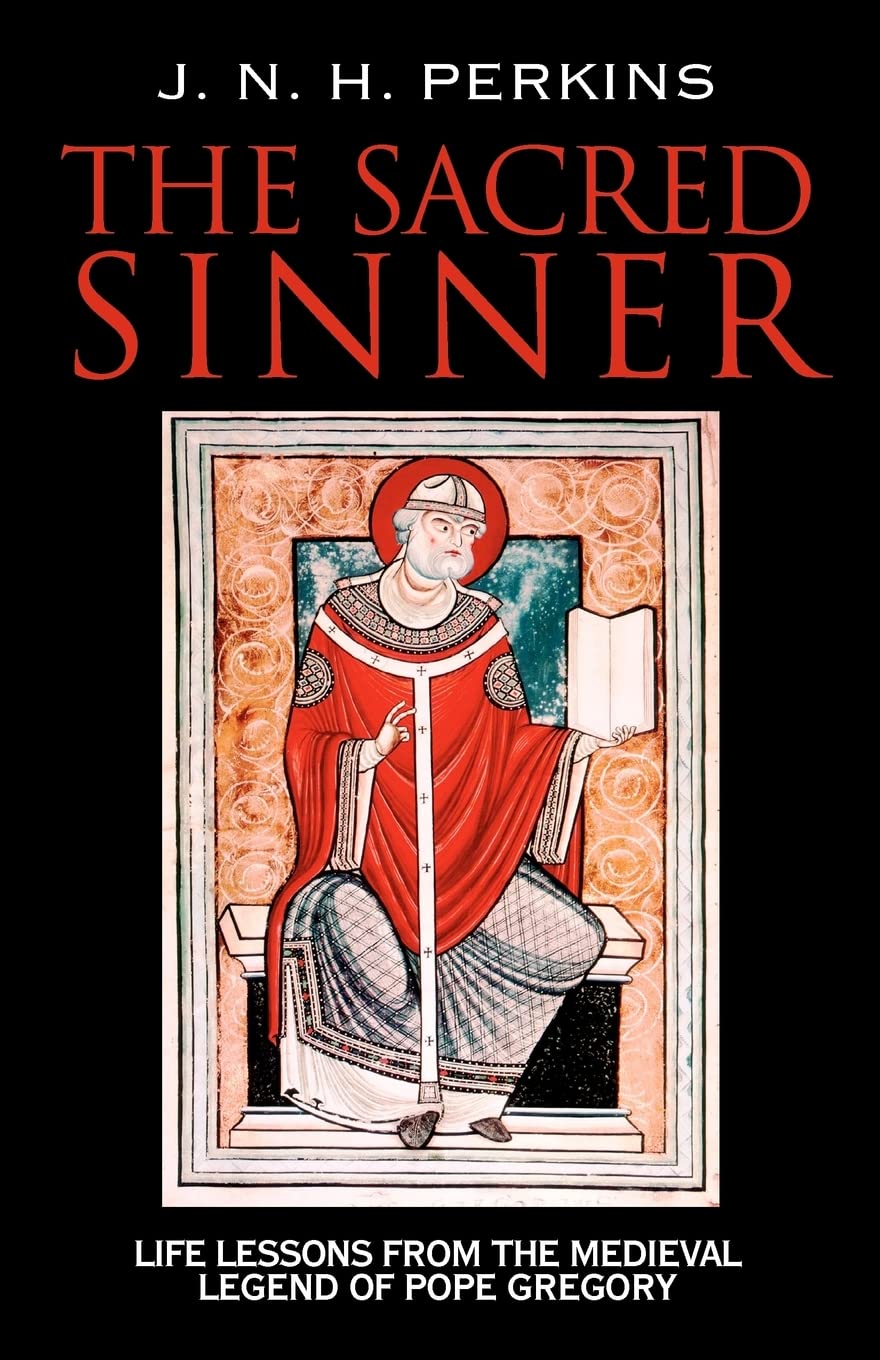 The Sacred Sinner: Life Lessons From The Medieval Legend Of Pope Gregory,Used