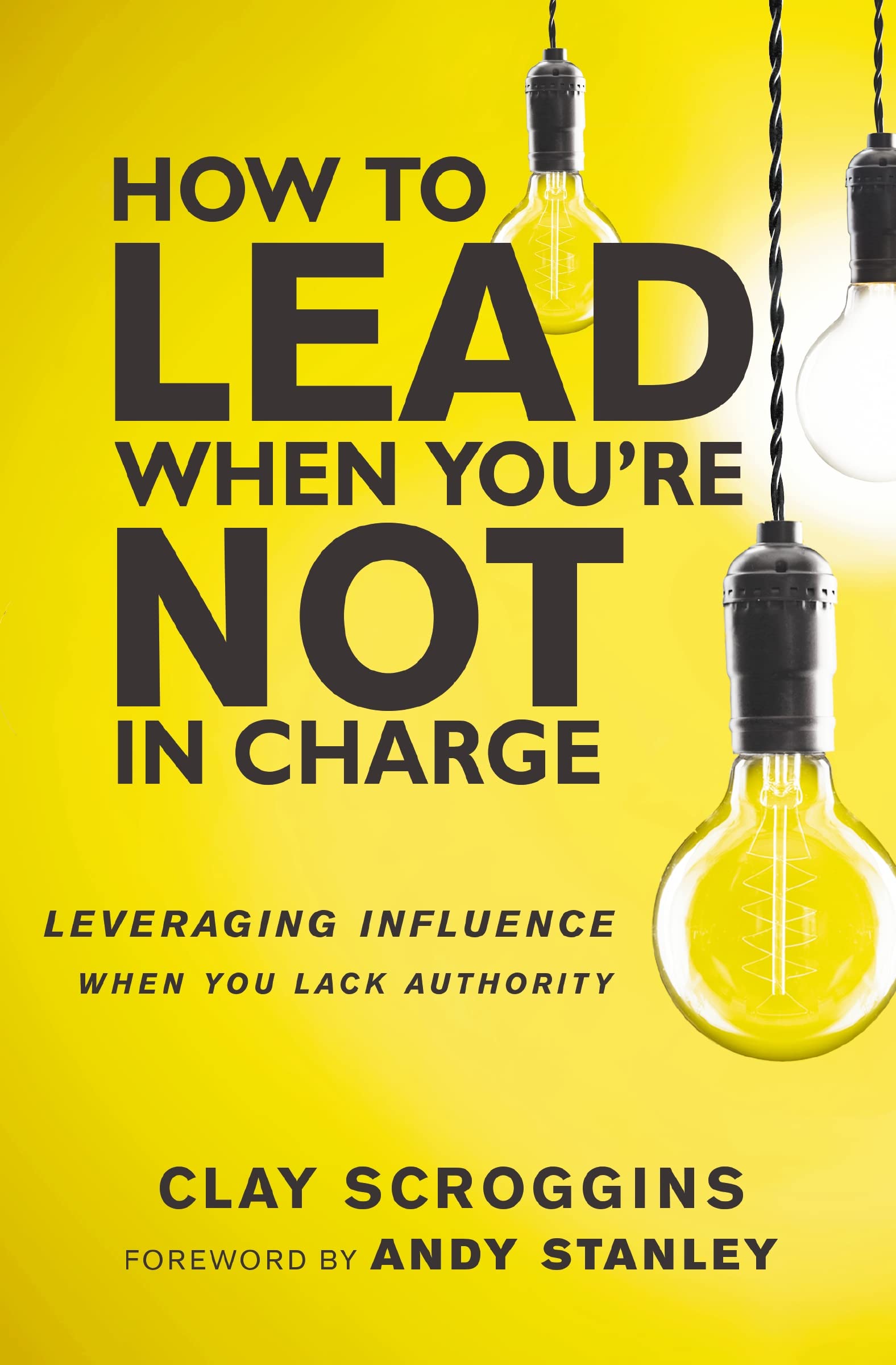How to Lead When You're Not in Charge: Leveraging Influence When You Lack Authority,Used