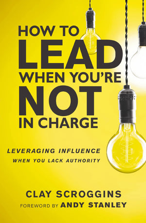 How to Lead When You're Not in Charge: Leveraging Influence When You Lack Authority,Used