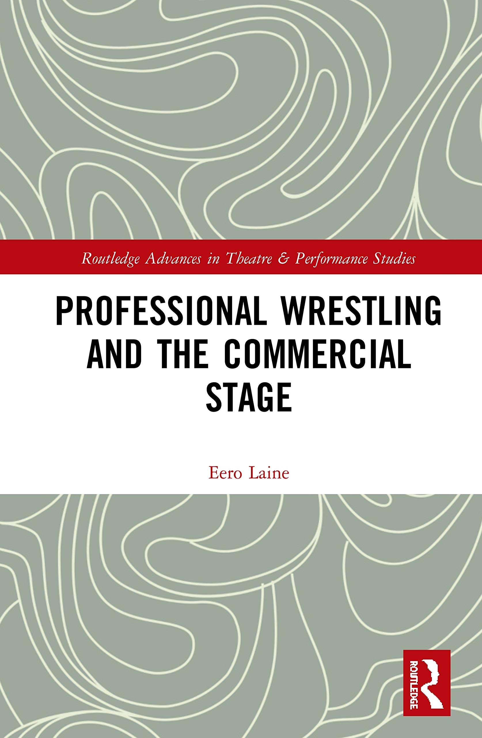 Professional Wrestling And The Commercial Stage (Routledge Advances In Theatre & Performance Studies),Used