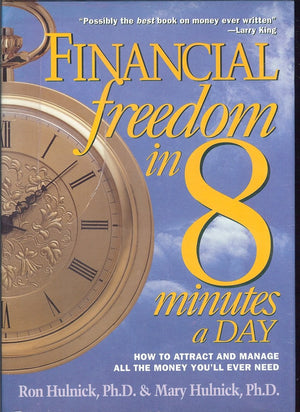 Financial Freedom in 8 Minutes a Day: How to Attract and Manage All the Money You'll Ever Need,New