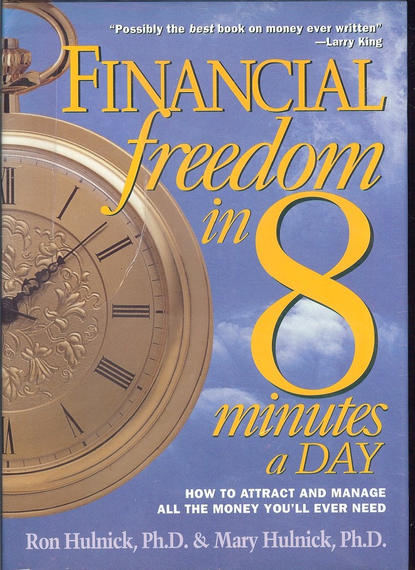 Financial Freedom in 8 Minutes a Day: How to Attract and Manage All the Money You'll Ever Need,New
